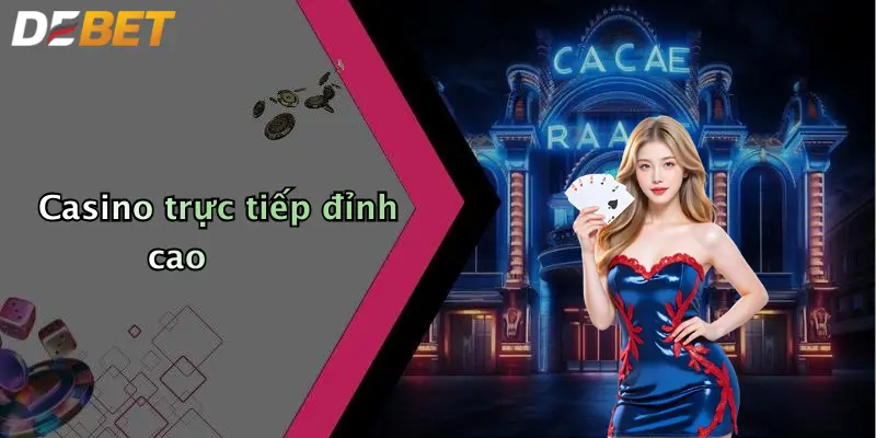 Casino trực tiếp đỉnh cao