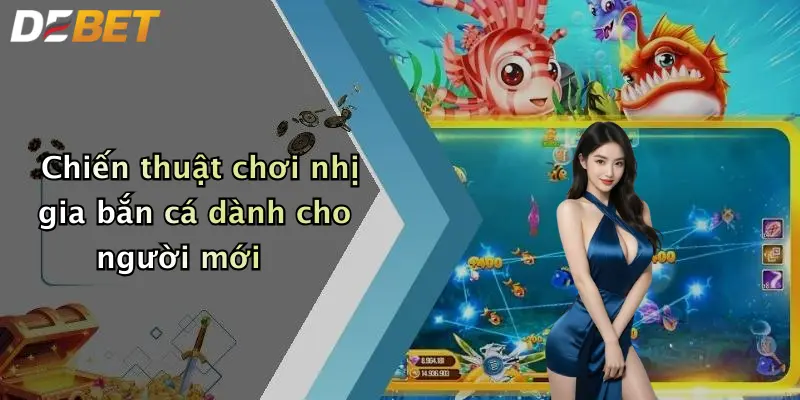 Chiến thuật chơi nhị gia bắn cá dành cho người mới