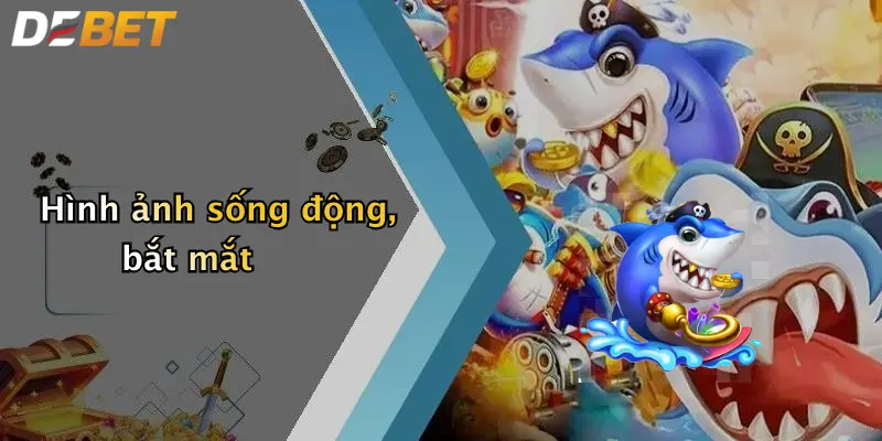 Hình ảnh sống động, bắt mắt