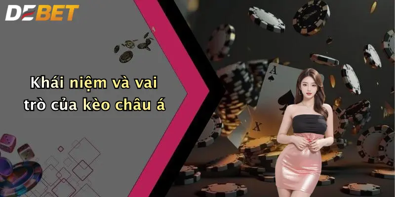 Khái niệm và vai trò của kèo châu á
