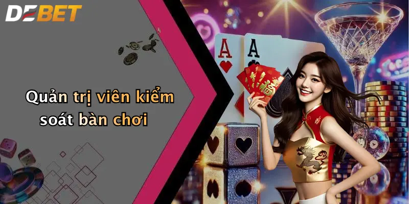 Quản trị viên kiểm soát bàn chơi