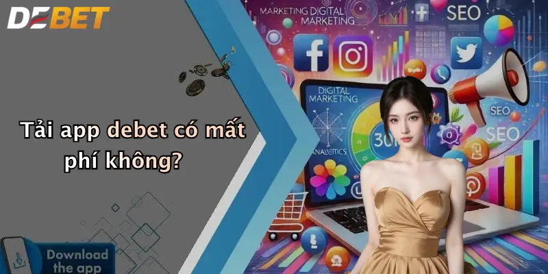 Tải app debet có mất phí không?